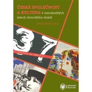 Česká společnost a kultura v osmdesátých letech dvacátého století - kol.