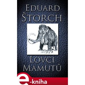 Lovci mamutů - Eduard Štorch e-kniha