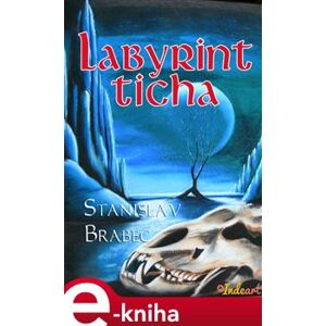 Labyrint ticha - Stanislav Brabec e-kniha