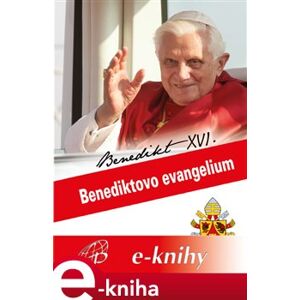 Benediktovo evangelium - Benedikt XVI. e-kniha