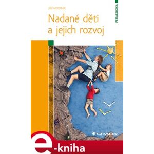 Nadané děti a jejich rozvoj - Jiří Mudrák e-kniha
