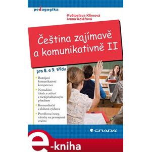 Čeština zajímavě a komunikativně II. pro 8. a 9. třídu - Ivana Kolářová, Květoslava Klímová e-kniha