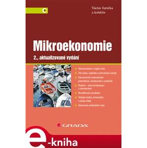 Mikroekonomie. 2., aktualizované vydání - kol., Václav Jurečka e-kniha
