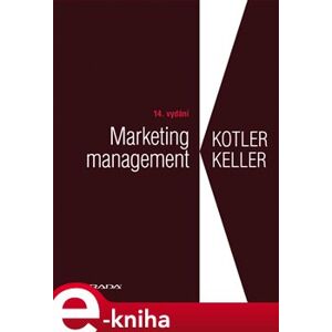 Marketing management. 14. vydání - Philip Kotler, Kevin Lane Keller e-kniha