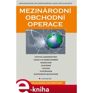 Mezinárodní obchodní operace. 6., aktualizované a doplněné vydání - Hana Machková, Eva Černohlávková e-kniha