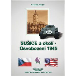 Sušice a okolí. Osvobození 1945 - Bohuslav Balcar