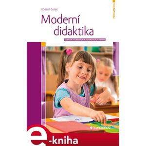Moderní didaktika. Lexikon výukových a hodnoticích metod - Robert Čapek e-kniha