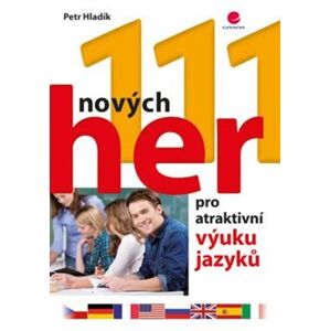 111 nových her pro atraktivní výuku jazyků - Petr Hladík