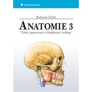Anatomie 3. Třetí, upravené a doplněné vydání - Radomír Čihák