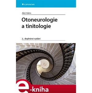 Otoneurologie a tinitologie. 2., doplněné vydání - Aleš Hahn e-kniha