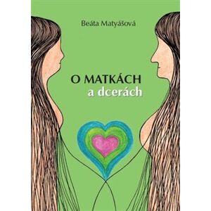 O matkách a dcerách - Beáta Matyášová