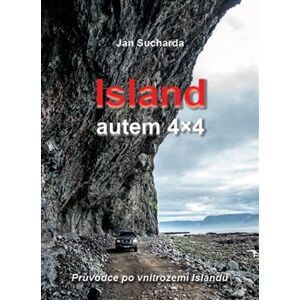 Island - autem 4x4. Průvodce po vnitrozemí Islandu - Jan Sucharda