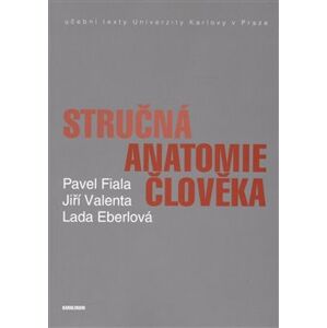 Stručná anatomie člověka - Pavel Fiala, Jiří Valenta, Lada Eberlová