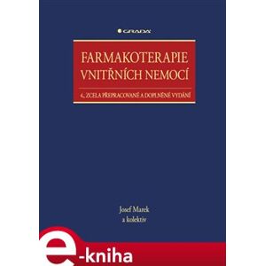 Farmakoterapie vnitřních nemocí. 4., zcela přepracované a doplněné vydání - kolektiv, Josef Marek e-kniha