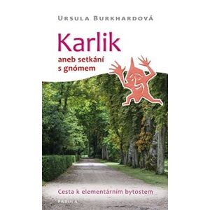 Karlik aneb setkání s gnómem. Cesta k elementárním bytostem - Ursula Burkhardová