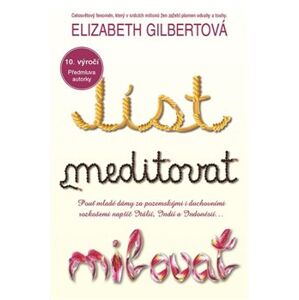 Jíst, meditovat, milovat. 10.výročí - Elizabeth Gilbertová