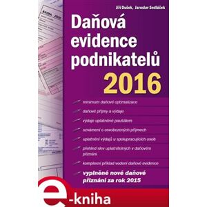 Daňová evidence podnikatelů 2016 - Jiří Dušek, Jaroslav Sedláček e-kniha