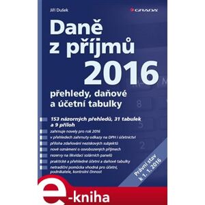 Daně z příjmů 2016. přehledy, daňové a účetní tabulky - Jiří Dušek e-kniha
