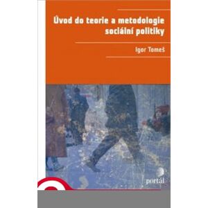 Úvod do teorie a metodologie sociální politiky - Igor Tomeš e-kniha