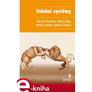 Volební systémy - Jakub Šedo, Dalibor Čaloud, Roman Chytilek, Tomáš Lebeda e-kniha