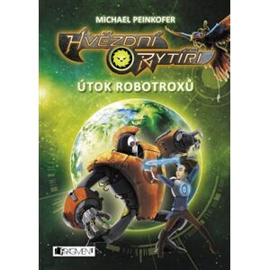 Hvězdní rytíři - Útok robotroxů - Michael Peinkofer
