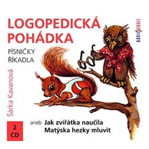 Logopedická pohádka. aneb Jak zvířátka naučila Matýska hezky mluvit, CD - Šárka Kavanová