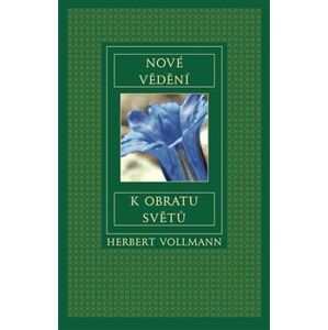 Nové vědění k obratu světů - Herbert Vollmann