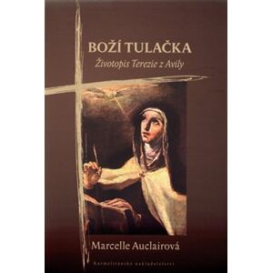 Boží tulačka - Životopis Terezie z Avily - Marcelle Auclairová