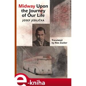 Midway Upon the Journey of Our Life - Josef Jedlička e-kniha