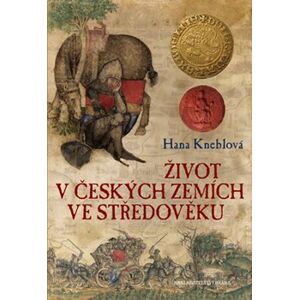 Život v českých zemích ve středověku - Hana Kneblová