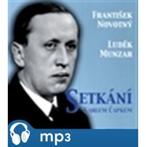 Setkání s Karlem Čapkem, mp3 - František Novotný, Luděk Munzar