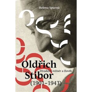 Oldřich Stibor: Divadelní režisér a člověk - Helena Spurná