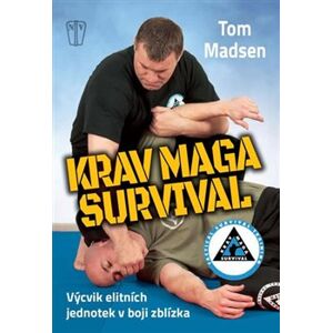 Krav Maga Survival. Výcvik elitních jednotek v boji zblízka - Tom Madsen