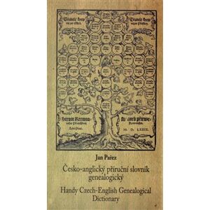 Česko-anglický příruční slovník genealogický. Handy Czech-English Genealogical Dictionary - Jan Pařez