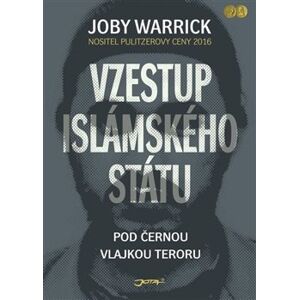 Vzestup Islámského státu. Pod černou vlajkou teroru - Joby Warrick