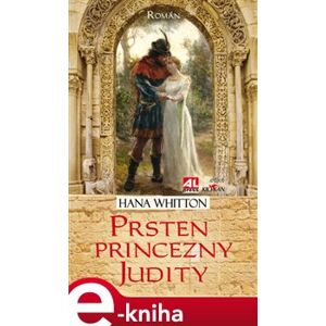 Prsten princezny Judity. Figurkou na šachovnici Přemyslovců - Hana Whitton e-kniha