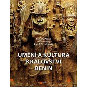 Umění a kultura království Benin - Barbora Půtová, Václav Soukup, Joseph Nevadomsky