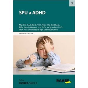SPU a ADHD - Dita Janderková, Zdenka Ženatová, Jana Swierkoszová, Jarmila Klégrová, Iva Strnadová, Jitka Kendíková