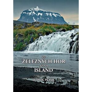 Ze Železných hor až na Island - Ludvík Plášil