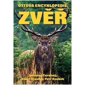 Ottova encyklopedie Zvěř - Jaroslav Červený, Petr Koubek, Karel Šťastný