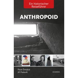 Anthropoid- Ein historicher Reiseführer - Pavel Šmejkal, Jiří Padevět