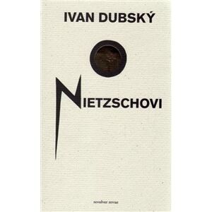 O Nietzschovi - Ivan Dubský