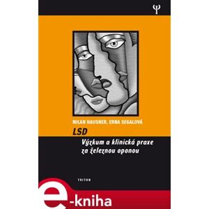 LSD. Výzkum a klinická praxe za železnou oponou - Milan Hausner, Erna Segal e-kniha