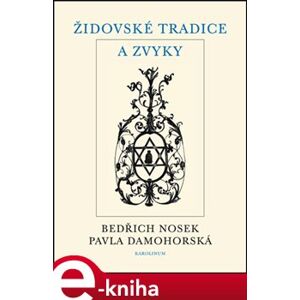 Židovské tradice a zvyky - Bedřich Nosek, Pavla Damohorská e-kniha