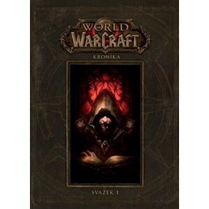 World of Warcraft: Kroniky - svazek 1 - Robert Brooks, Chris Metzen, Matt Burns