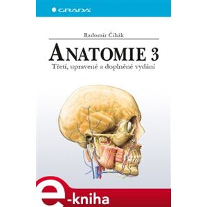 Anatomie 3. Třetí, upravené a doplněné vydání - Radomír Čihák e-kniha