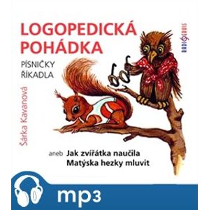 Logopedická pohádka, mp3 - Šárka Kavanová