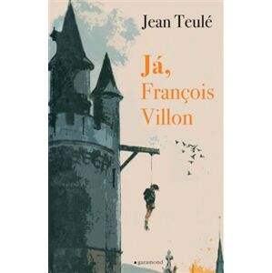Já, François Villon - Jean Teulé