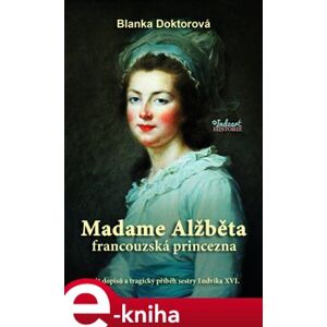 Madame Alžběta francouzská princezna - Blanka Doktorová e-kniha
