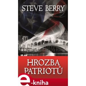Hrozba patriotů - Steve Berry e-kniha